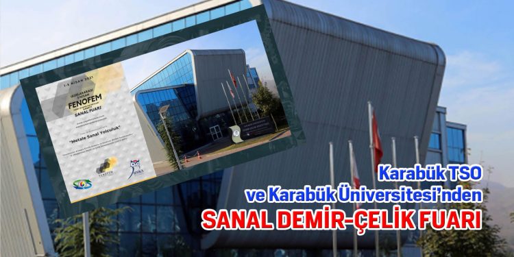 Karabük TSO ve Karabük Üniversitesinden Sanal Demir-Çelik Fuarı