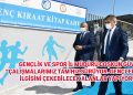 GENÇLİK VE SPOR İL MÜDÜRÜ COŞKUN GÜVEN:“ÇALIŞMALARIMIZ TAM HIZ SÜRÜYOR. GENÇLERİN İLGİSİNİ ÇEKEBİLECEK ALANLAR YAPIYORUZ”