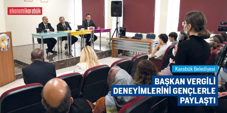 BAŞKAN VERGİLİ DENEYİMLERİNİ GENÇLERLE PAYLAŞTI