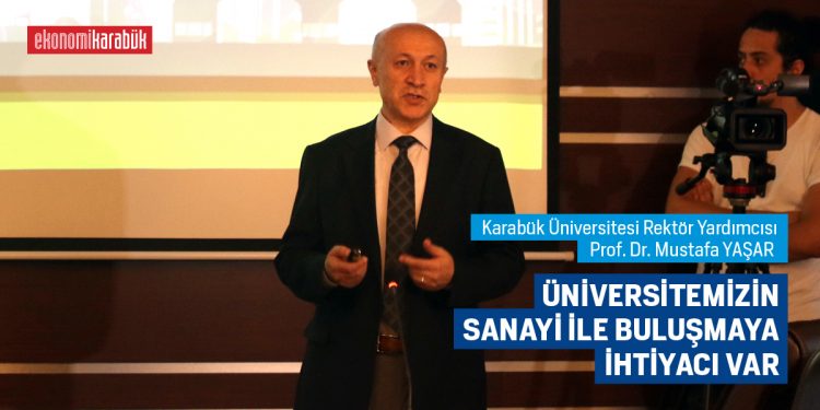 ÜNİVERSİTEMİZİN SANAYİ İLE BULUŞMAYA İHTİYACI VAR