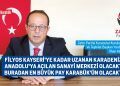 FİLYOS KAYSERİ’YE KADAR UZANAN KARADENİZ’İN ANADOLU’YA AÇILAN SANAYİ MERKEZİ OLACAKTIR.BURADAN EN BÜYÜK PAY KARABÜK’ÜN OLACAKTIR.
