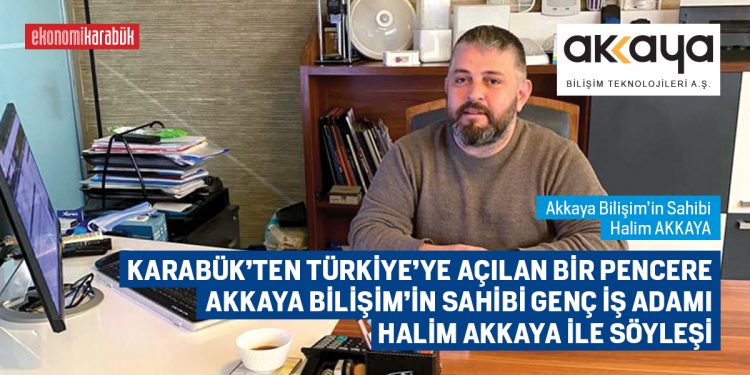 AR-GE’DEN, ÜRETİME, GERİ DÖNÜŞÜMDEN, YENİLENEBİLİR ENERJİYE, KARABÜK’ÜN ÖRNEK FİRMASI AKKAYA BİLİŞİM