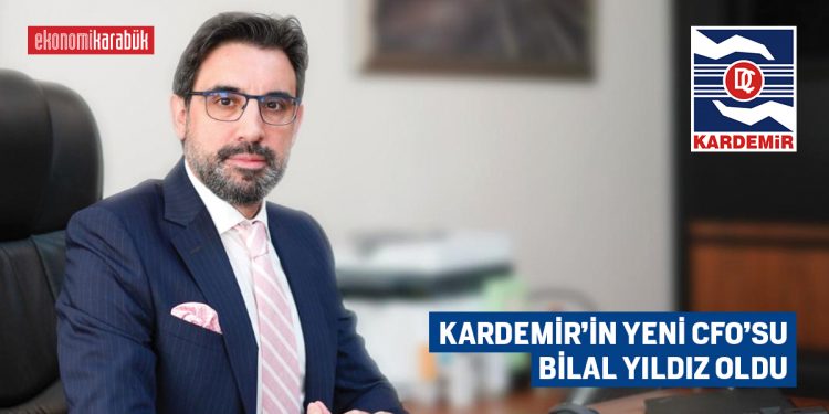 KARDEMİR’İN YENİ CFO’SU BİLAL YILDIZ OLDU