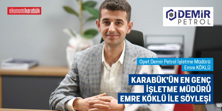KARABÜK’ÜN EN GENÇ İŞLETME MÜDÜRÜ EMRE KÖKLÜ İLE SÖYLEŞİ