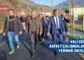 VALİ GÜREL ASFALT ÇALIŞMALARINI YERİNDE İNCELEDİ