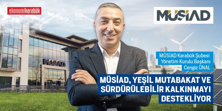 MÜSİAD, YEŞİL MUTABAKAT VE SÜRDÜRÜLEBİLİR KALKINMAYI DESTEKLİYOR