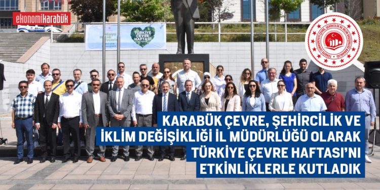 KARABÜK ÇEVRE, ŞEHİRCİLİK VE İKLİM DEĞİŞİKLİĞİ İL MÜDÜRLÜĞÜ OLARAK TÜRKİYE ÇEVRE HAFTASI’NI ETKİNLİKLERLE KUTLADIK