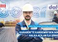 KARABÜK’TE KARDEMİR’DEN SONRA HALKA AÇILAN İLK ŞİRKETİZ
