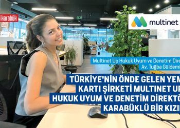 TÜRKİYE’NİN ÖNDE GELEN YEMEK KARTI ŞİRKETİ MULTINET UP’IN HUKUK UYUM VE DENETİM DİREKTÖRÜ KARABÜKLÜ BİR KIZIMIZ