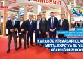KARABÜK FİRMALARI OLARAK METAL EXPO’YA BU YIL DA AĞARLIĞIMIZI KOYDUK