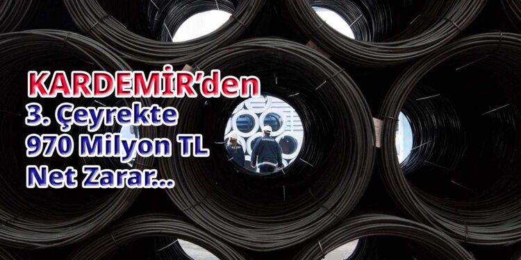 Kardemir 3. çeyrekte zarar açıkladı